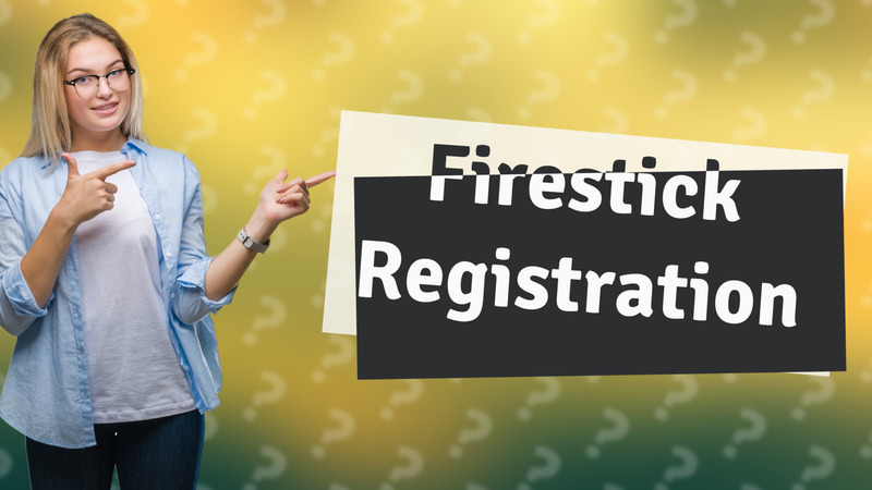 Firestick Registration