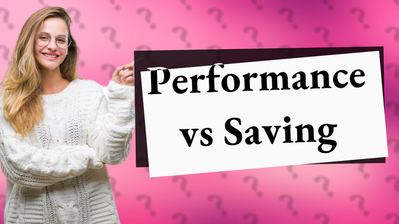 Performance vs Saving