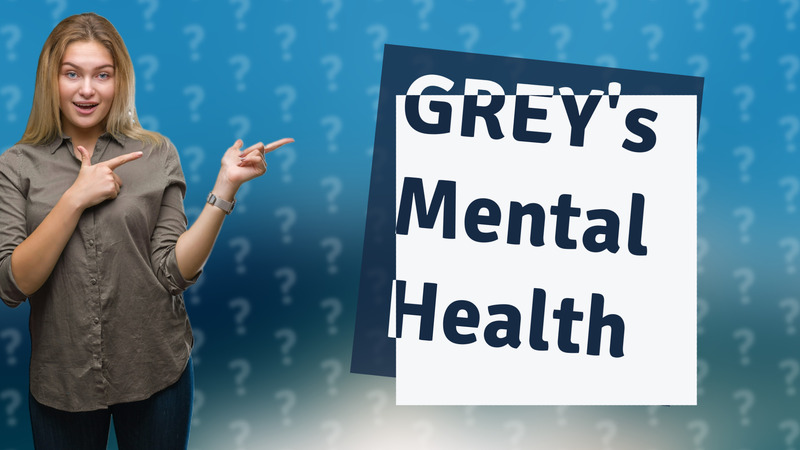 GREY's Mental Health