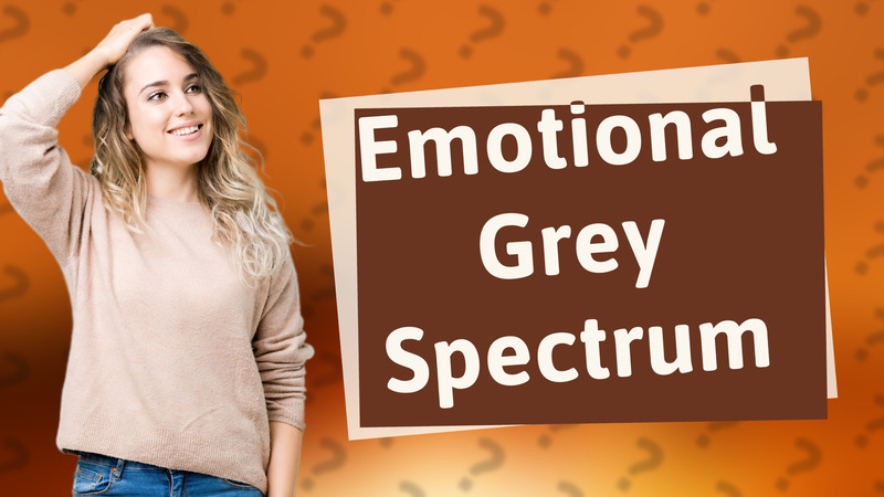 Emotional Grey Spectrum