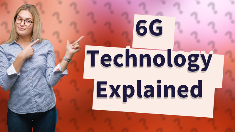 6G Technology Explained