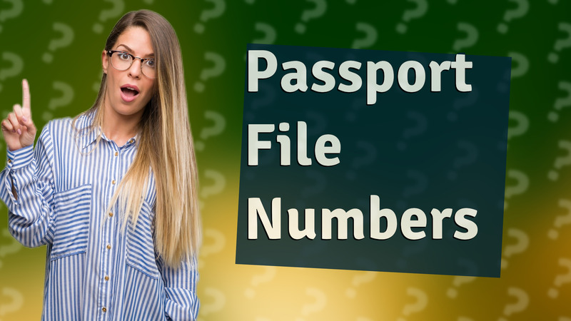 Passport File Numbers