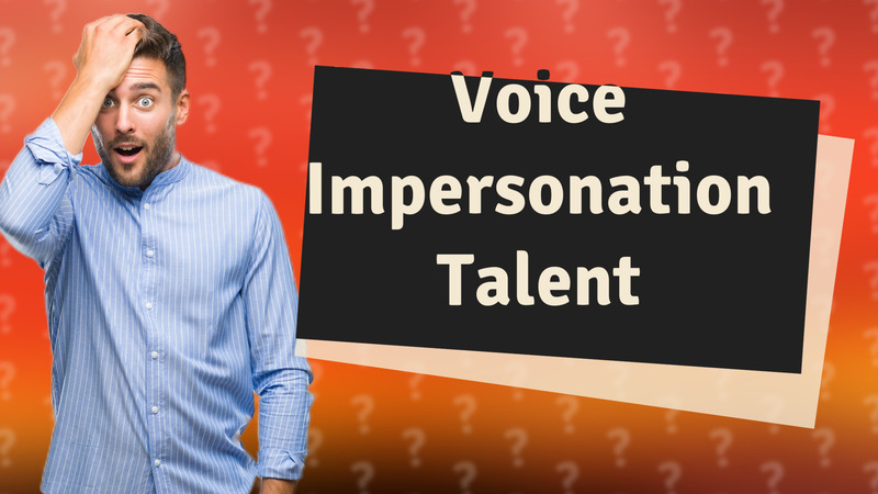 Voice Impersonation Talent