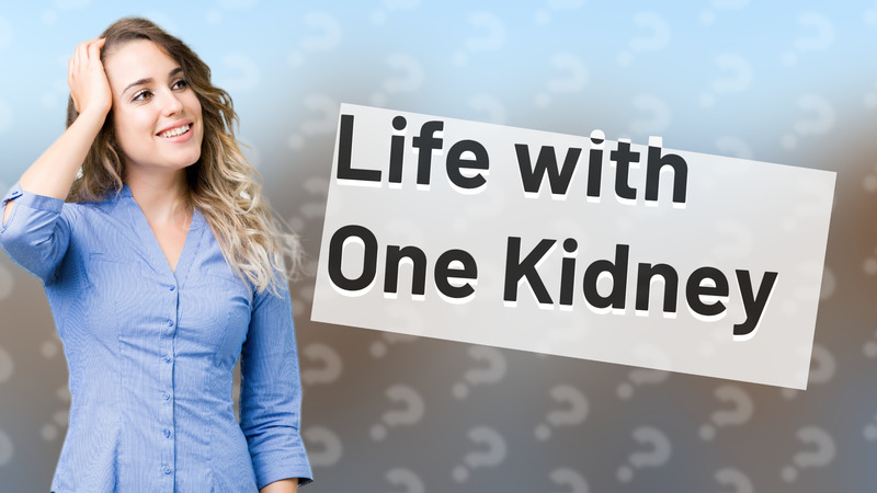 Life with One Kidney