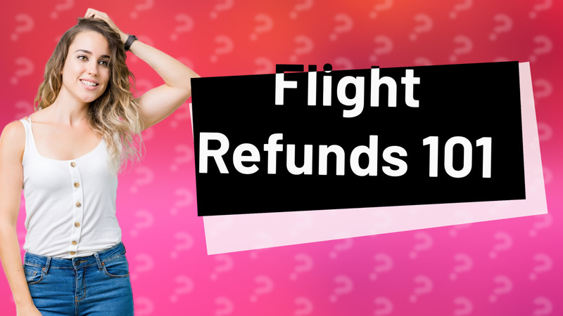 Flight Refunds 101