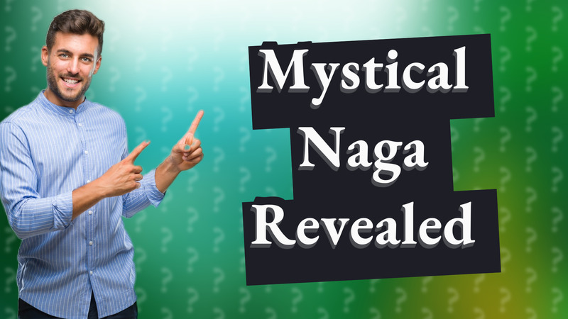 Mystical Naga Revealed