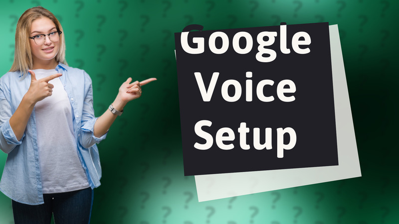 Google Voice Setup