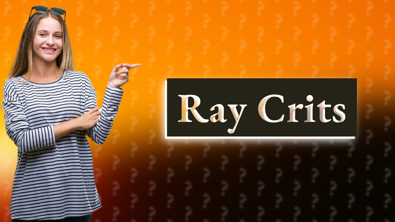 Ray Crits