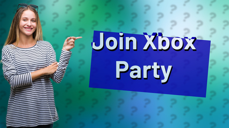 Join Xbox Party