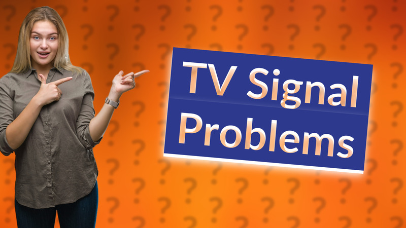 TV Signal Problems