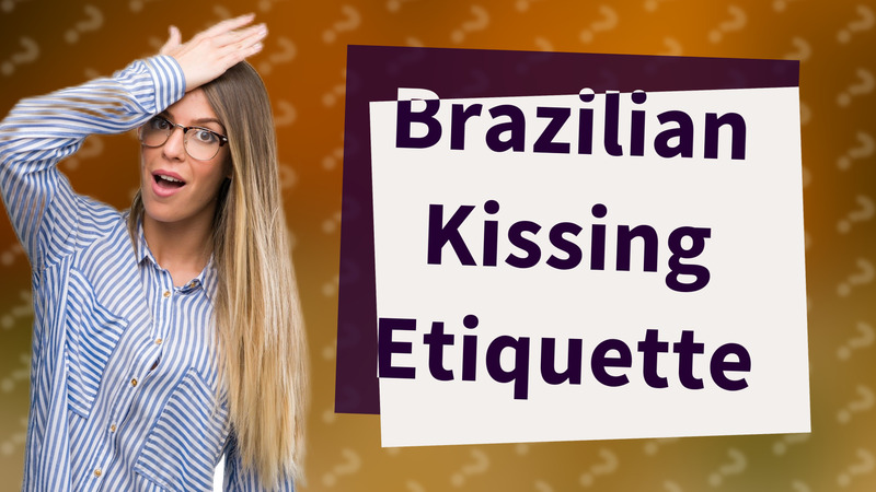Brazilian Kissing Etiquette