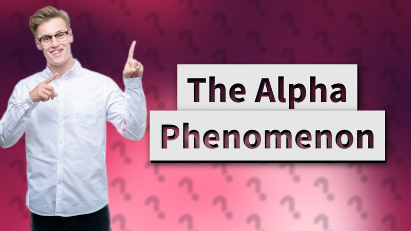 The Alpha Phenomenon