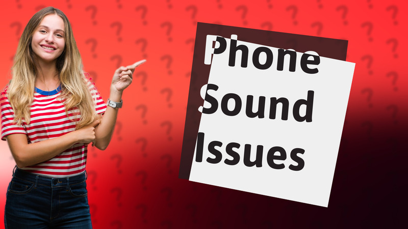 Phone Sound Issues