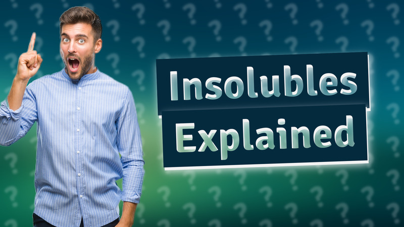 Insolubles Explained