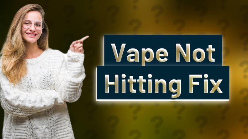 Vape Not Hitting Fix