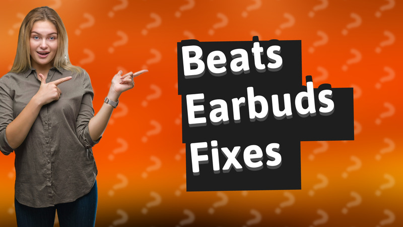 Beats Earbuds Fixes