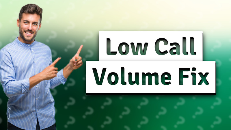 Low Call Volume Fix