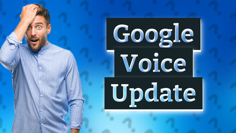 Google Voice Update