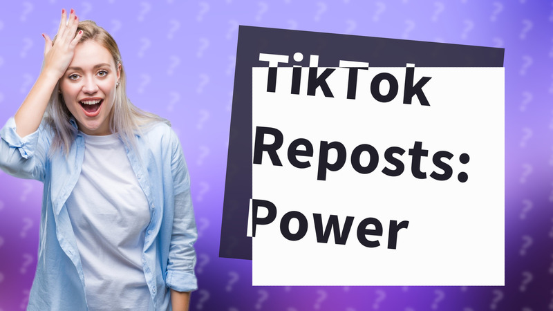 TikTok Reposts: Power
