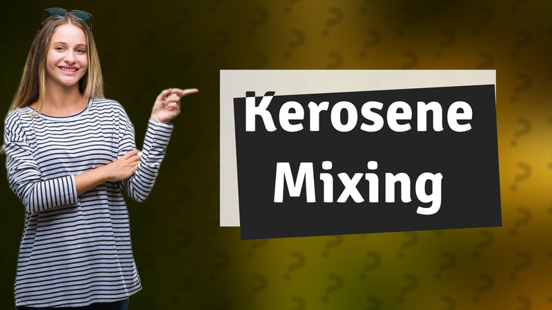 Kerosene Mixing