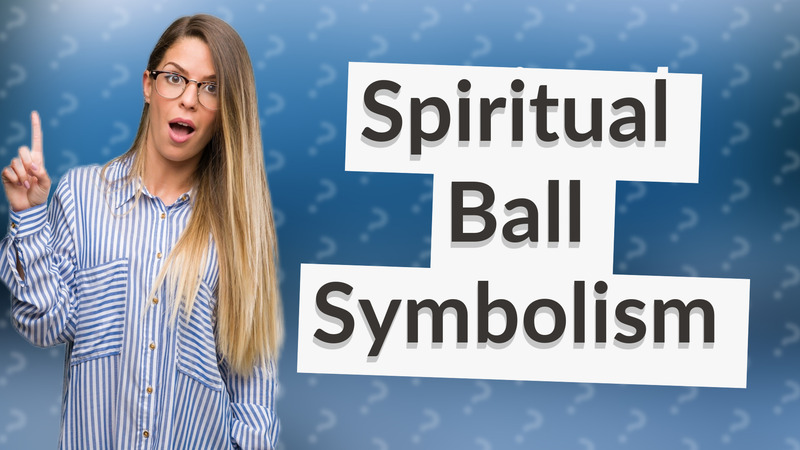 Spiritual Ball Symbolism
