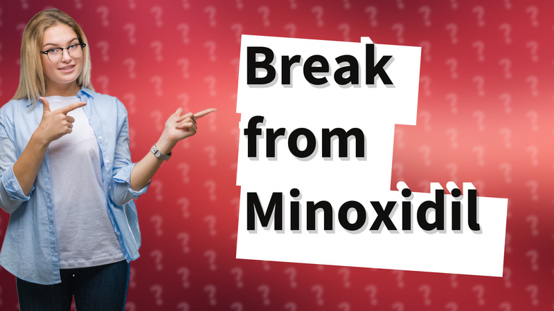 Break from Minoxidil
