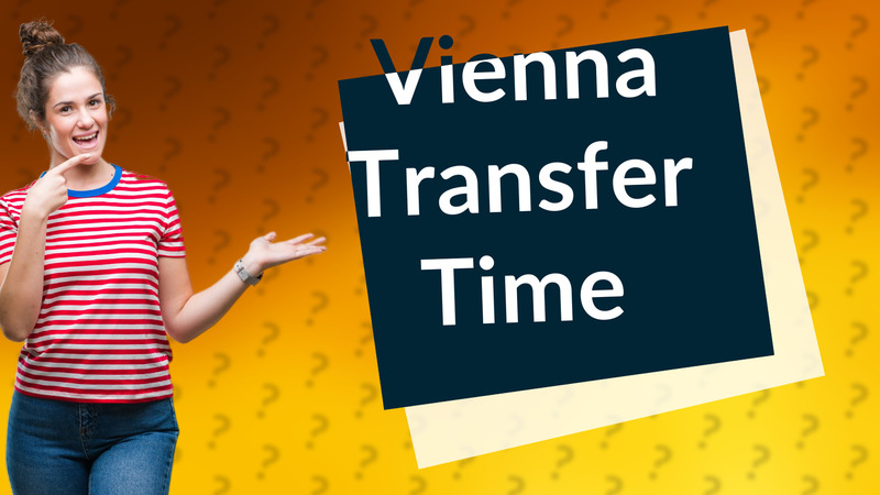 Vienna Transfer Time