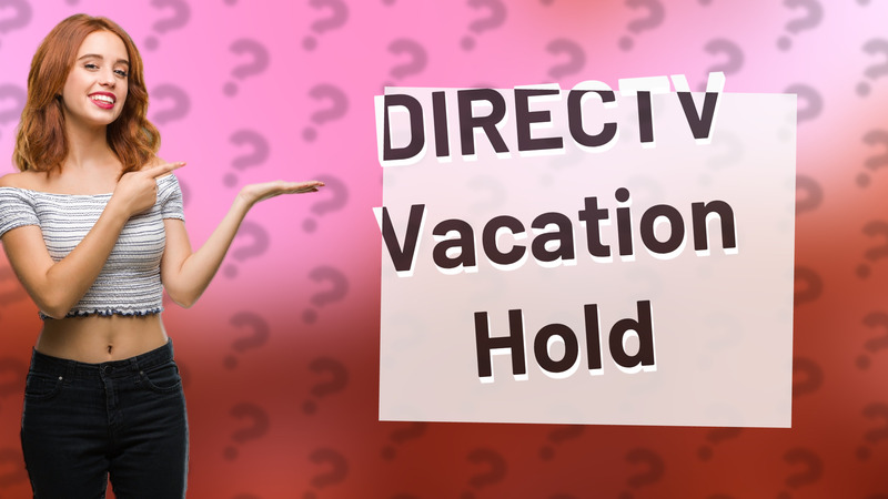 DIRECTV Vacation Hold