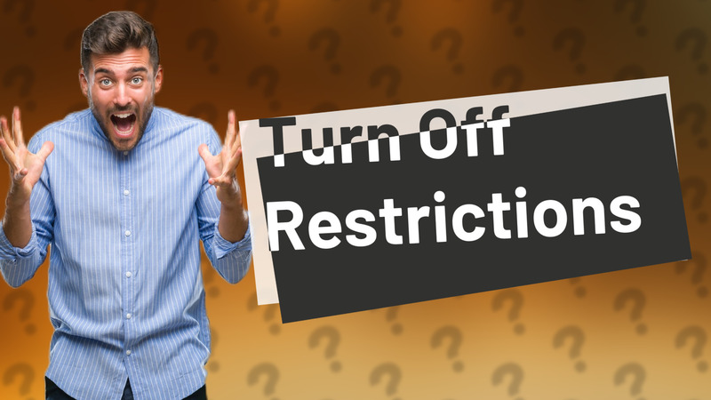 Turn Off Restrictions