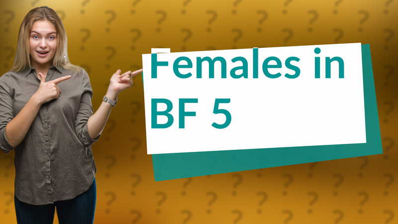 Females in BF 5