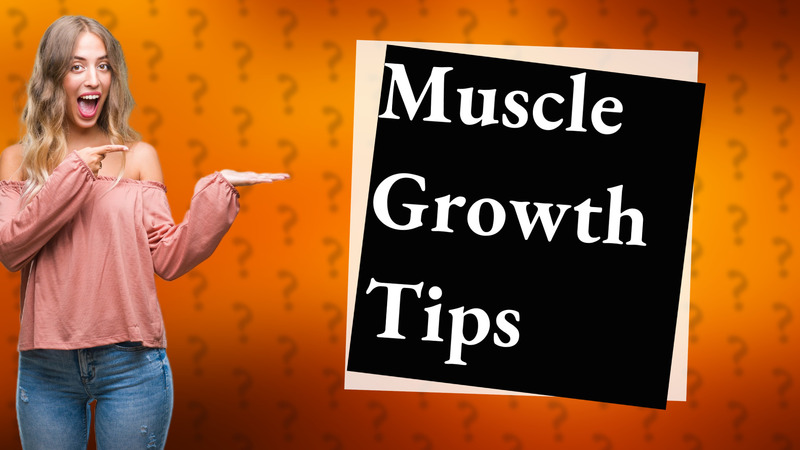Muscle Growth Tips
