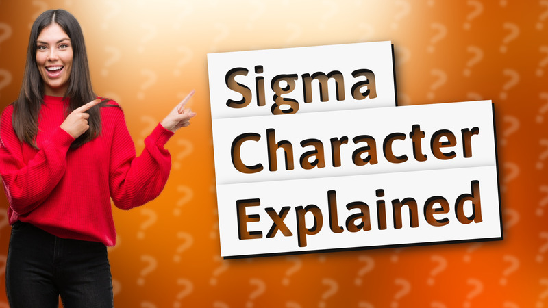 Sigma Character Explained