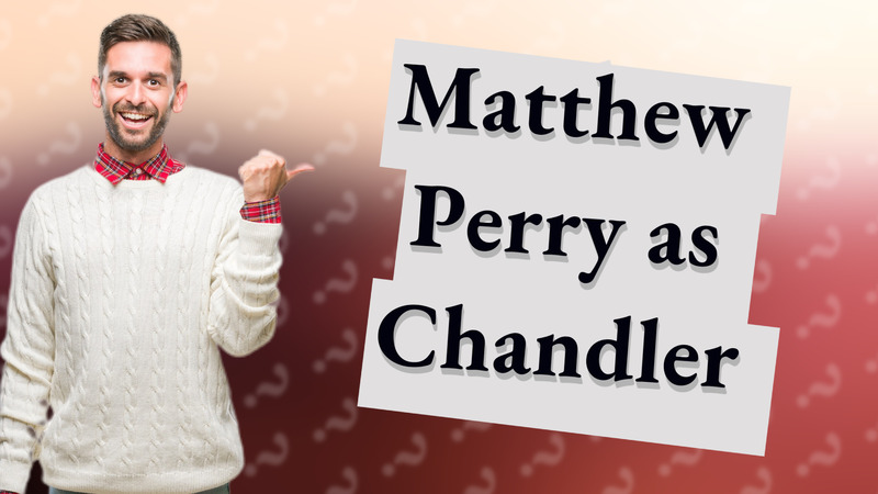 Matthew Perry as Chandler