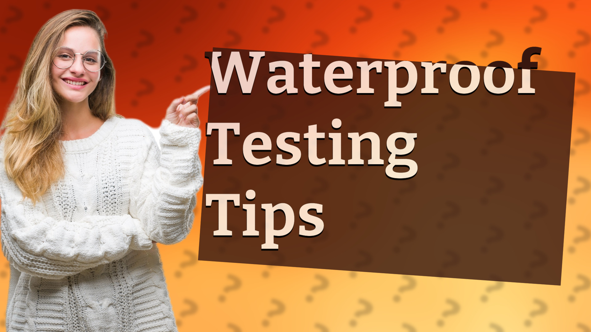 Waterproof Testing Tips