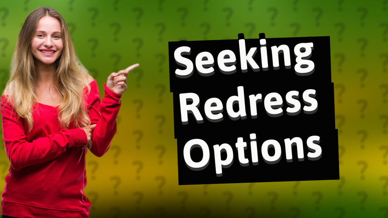 Seeking Redress Options