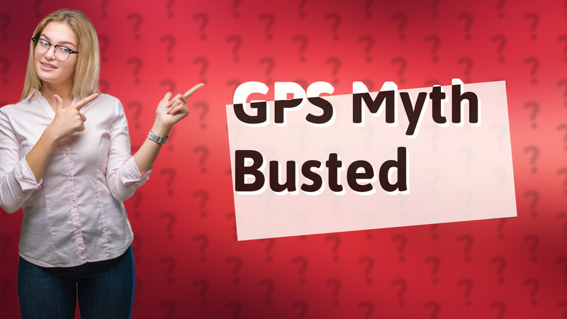 GPS Myth Busted