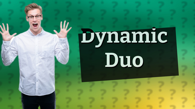 Dynamic Duo