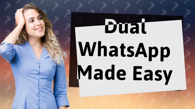 Dual WhatsApp Made Easy