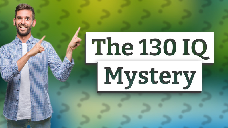 The 130 IQ Mystery