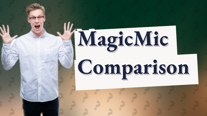 MagicMic Comparison