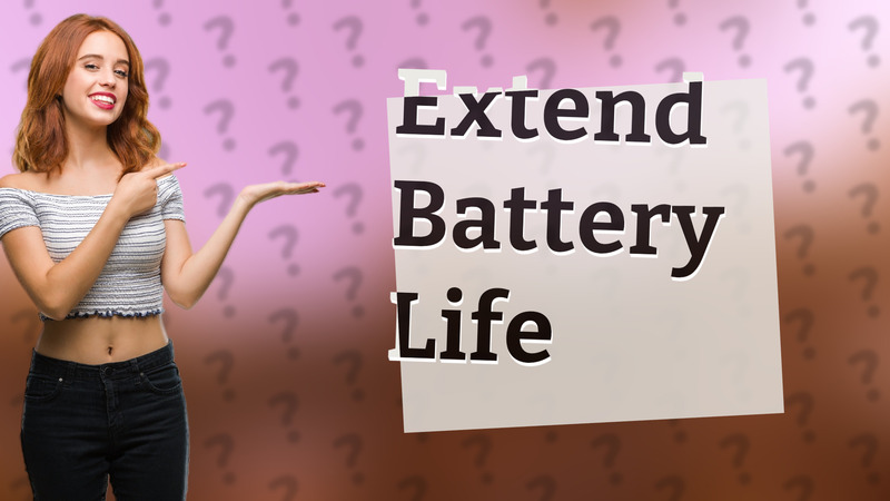 Extend Battery Life