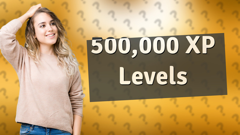 500,000 XP Levels