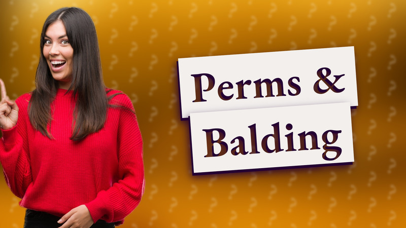 Perms & Balding