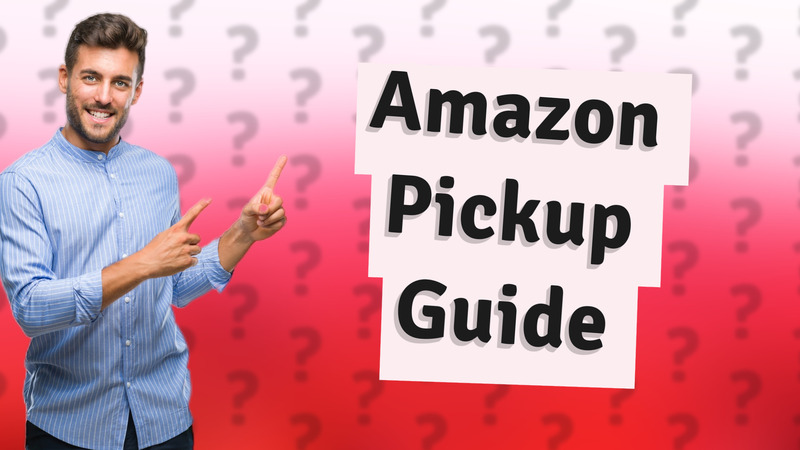 Amazon Pickup Guide