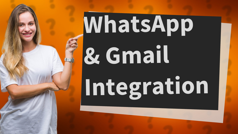 WhatsApp & Gmail Integration