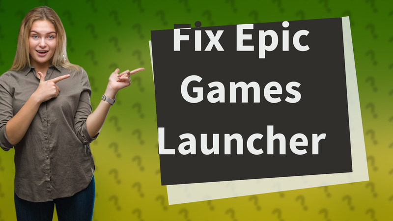 Fix Epic Games Launcher