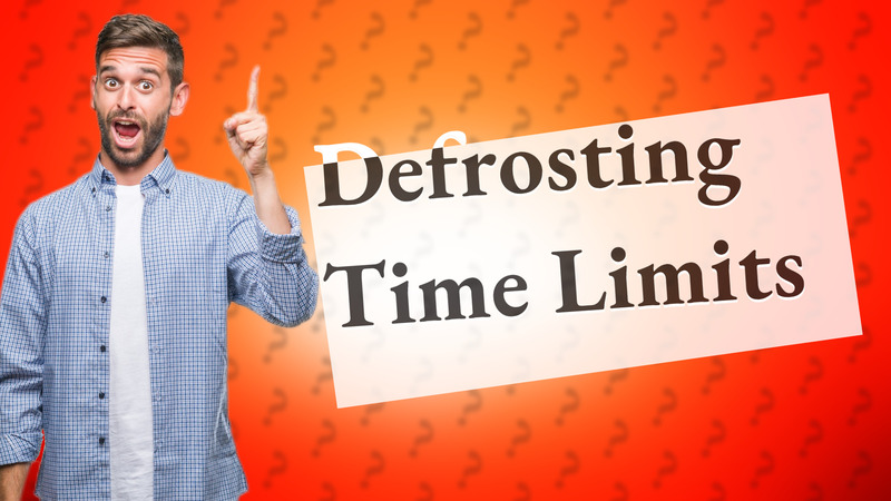 Defrosting Time Limits