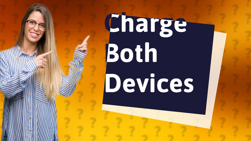 Charge Both Devices