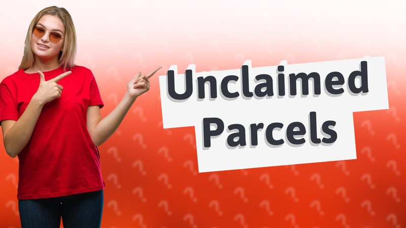 Unclaimed Parcels