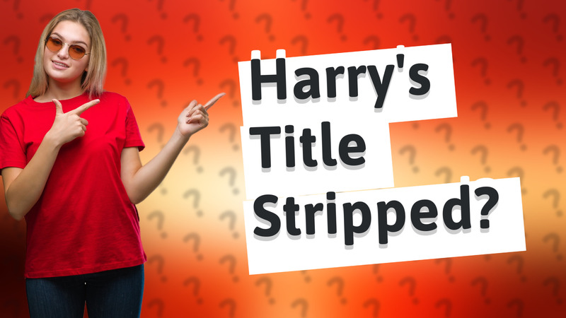 Harry's Title Stripped?